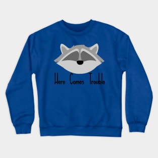 Here Comes Trouble Crewneck Sweatshirt